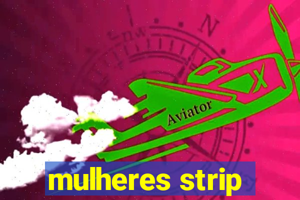 mulheres strip